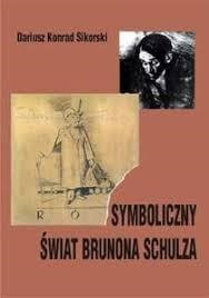 „ Symboliczny świat Brunona Schulza”